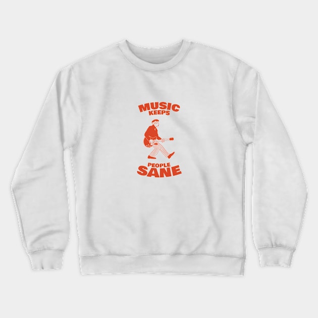 Music Keep People Sane Crewneck Sweatshirt by kindacoolbutnotreally